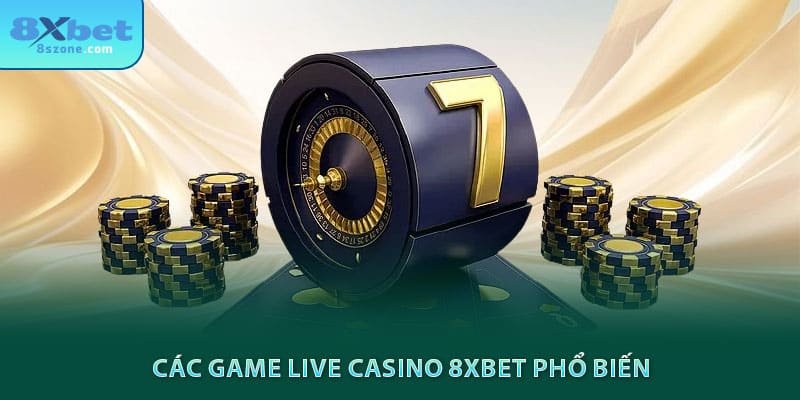 Các game live casino 8xbet phổ biến