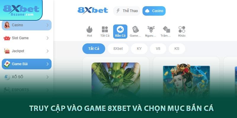 Truy cập vào game 8xbet và chọn mục bắn cá