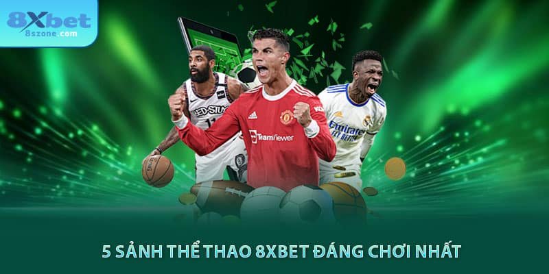 5 sảnh thể thao 8xbet đáng chơi nhất