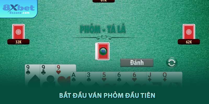 Bắt đầu ván phỏm đầu tiên
