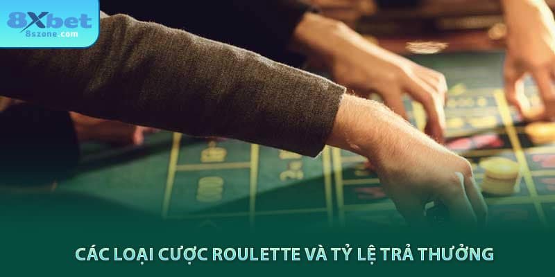 Các loại cược roulette và tỷ lệ trả thưởng