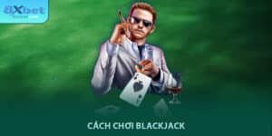Cách chơi blackjack