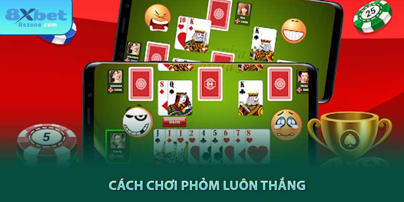 Cách chơi phỏm luôn thắng