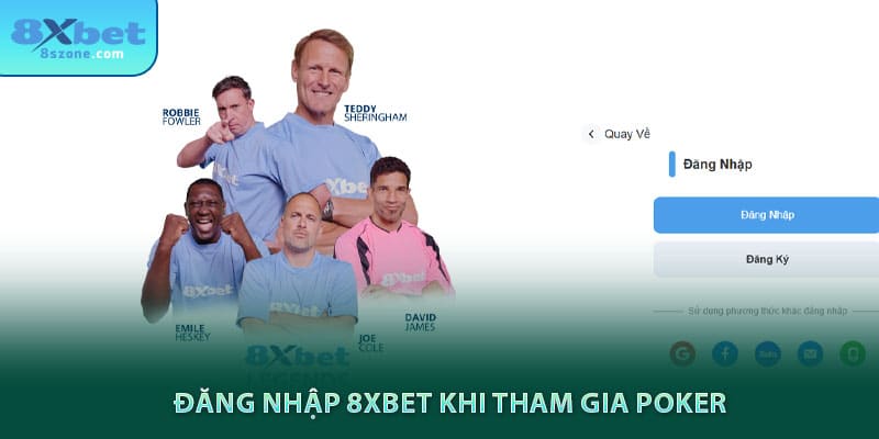 Đăng nhập 8xbet khi tham gia poker