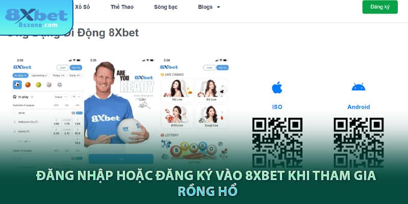 Đăng nhập hoặc đăng ký vào 8xbet khi tham gia rồng hổ