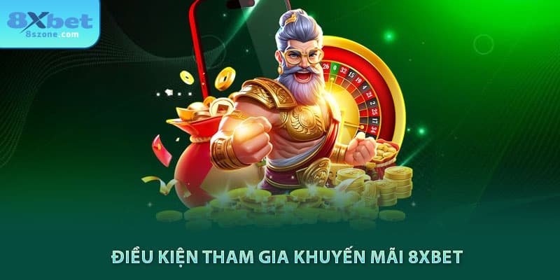 Điều kiện tham gia khuyến mãi 8xbet