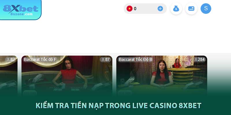 Kiểm tra tiền nạp trong live casino 8xbet