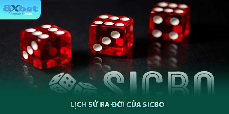 Lịch sử ra đời của Sic bo