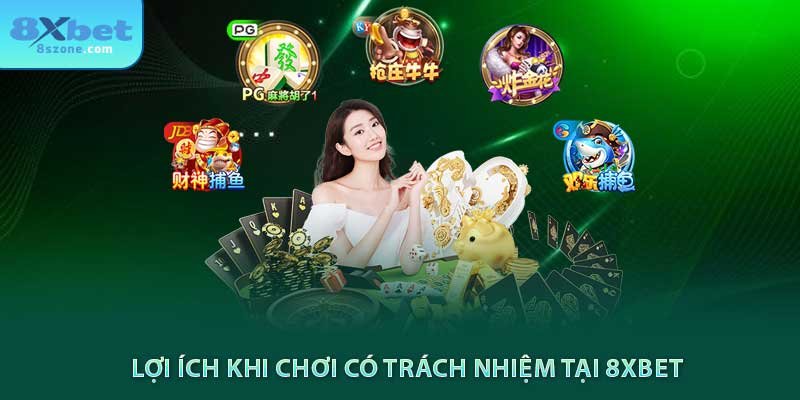 Lợi ích khi chơi có trách nhiệm tại 8xbet