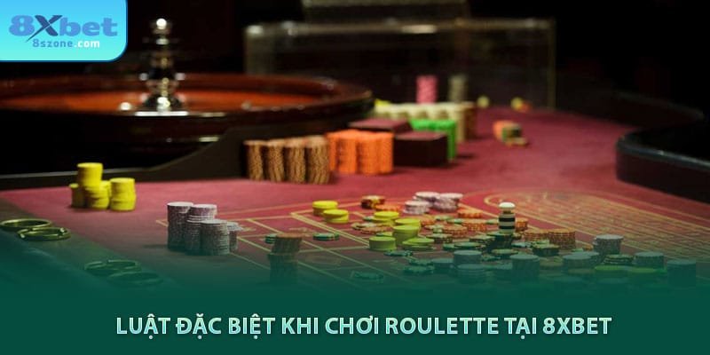 Luật đặc biệt khi chơi roulette tại 8xbet