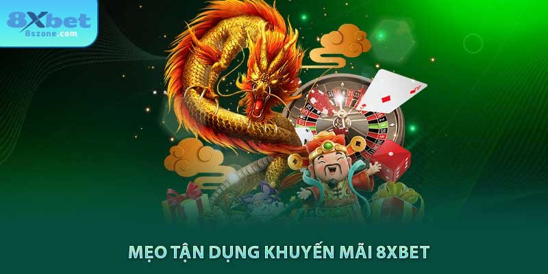 Mẹo tận dụng khuyến mãi 8xbet