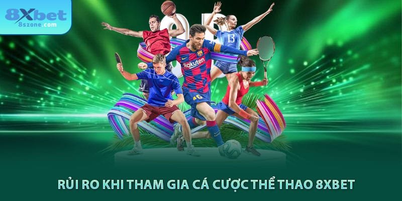 Rủi ro khi tham gia cá cược thể thao 8xbet