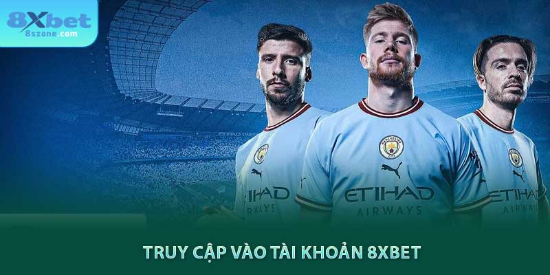 Truy cập vào tài khoản 8xbet